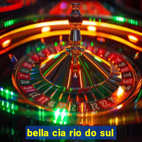 bella cia rio do sul